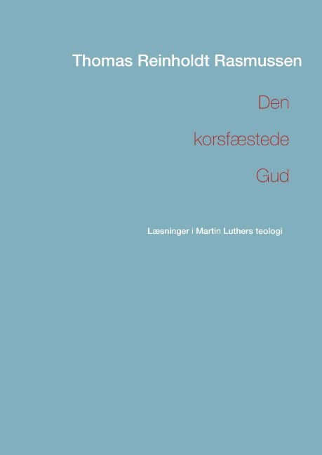 Cover for Thomas Reinholdt Rasmussen · Den korsfæstede Gud (Hardcover Book) [1st edition] [Hardback] (2014)