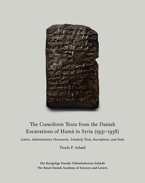 The Cuneiform Texts from the Danish Excavations of Ḥamā in Syria (1931-1938) - Troels P. Arbøll - Bücher - Videnskabernes Selskab - 9788773044513 - 29. August 2023