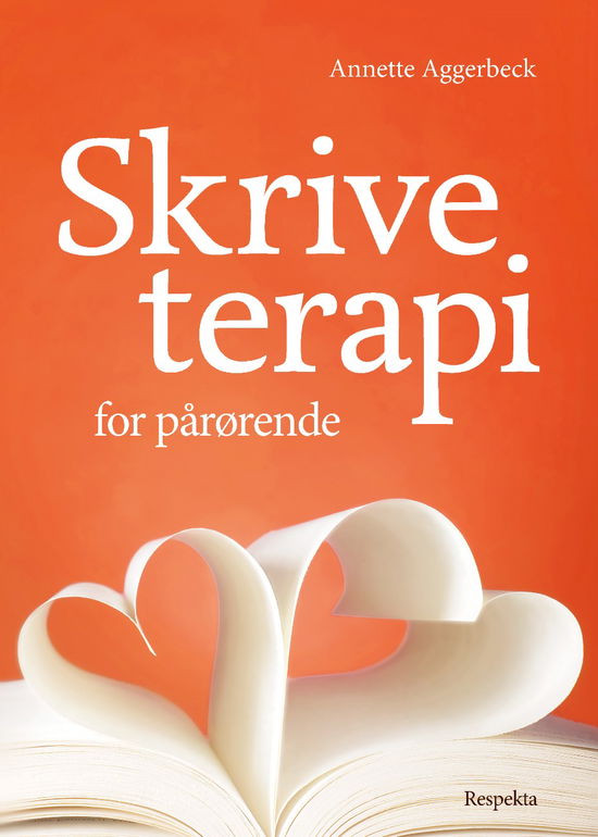 Skriveterapi- for pårørende - Annette Aggerbeck - Kirjat - Respekta - 9788797200513 - torstai 8. huhtikuuta 2021