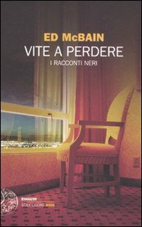 Cover for Ed McBain · Vite A Perdere. I Racconti Neri (Book)