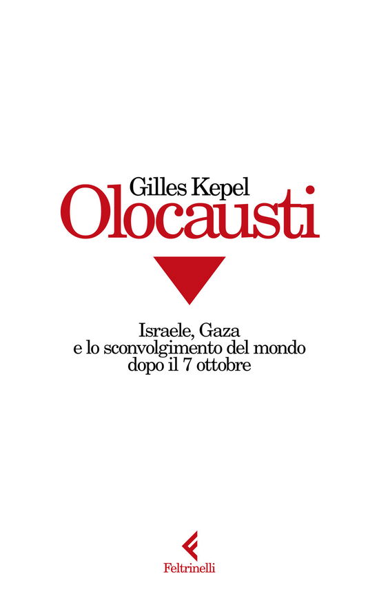 Cover for Gilles Kepel · Olocausti. Israele, Gaza E Lo Sconvolgimento Del Mondo Dopo Il 7 Ottobre (Book)