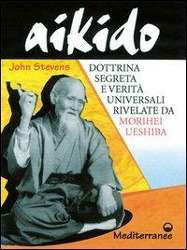 Aikido. Dottrina Segreta E Verita Universali Rivelate Da Morihei Ueshiba - John Stevens - Books -  - 9788827213513 - 