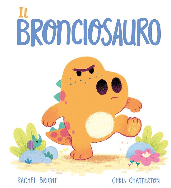 Cover for Rachel Bright · Il Bronciosauro. Ediz. A Colori (Book)