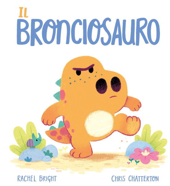 Il Bronciosauro. Ediz. A Colori - Rachel Bright - Książki -  - 9788829602513 - 