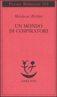 Cover for Mordecai Richler · Un Mondo Di Cospiratori (Buch)