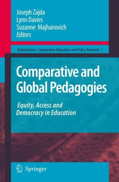 Cover for Joseph Zajda · Comparative and Global Pedagogies: Equity, Access and Democracy in Education - Globalisation, Comparative Education and Policy Research (Paperback Book) [Softcover reprint of hardcover 1st ed. 2008 edition] (2010)