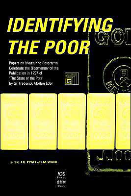 Identifying the Poor: Papers on Measuring Poverty to Celebrate the Bicentenary of the Publication in 1797 of the 'State of the Poor' by Sir Frederick Morton Eden - M. Ward - Livres - IOS Press - 9789051994513 - 1998