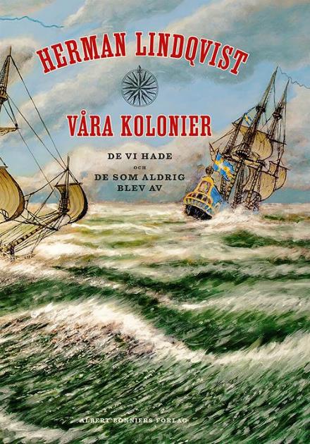 Cover for Herman Lindqvist · Våra kolonier : de vi hade och de som aldrig blev av (Hardcover Book) (2015)