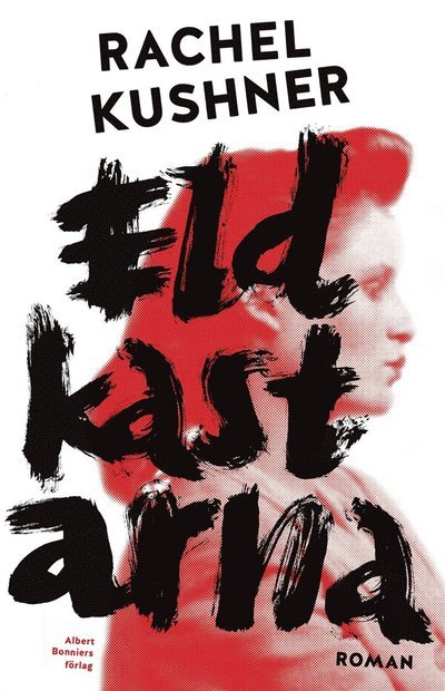 Cover for Rachel Kushner · Eldkastarna (ePUB) (2014)