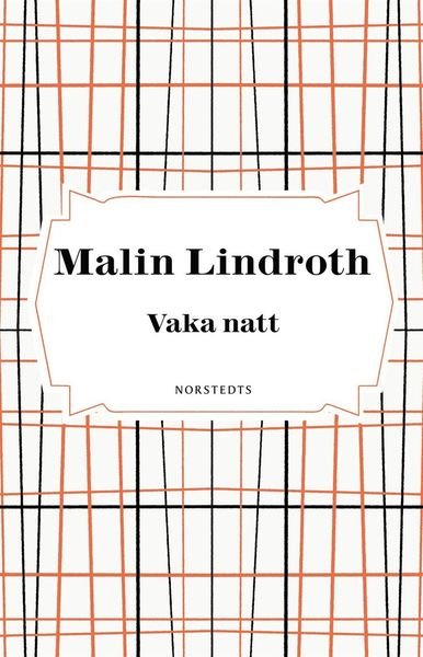 Cover for Malin Lindroth · Vaka natt (ePUB) (2020)