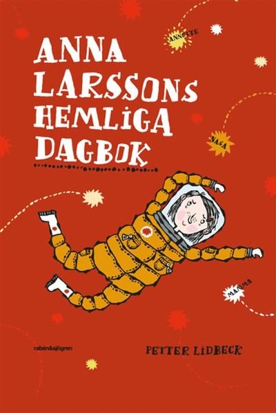 Anna Larssons hemliga dagbok - Petter Lidbeck - Bücher - Rabén & Sjögren - 9789129709513 - 7. Januar 2019