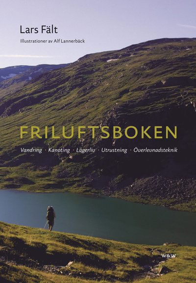 Cover for Lars Fält · Friluftsboken : praktiska tips och goda råd om vandring, kanoting, orientering, lägerliv och utrustning (Sewn Spine Book) (2007)