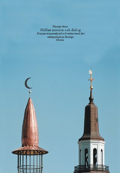 Cover for Thomas Stoor · Mellan mission och dialog : kristna trossamfund och mötet med det mångreligiösa Sverige (Paperback Book) (2003)