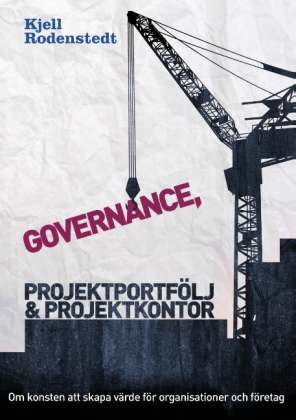 Cover for Kjell Rodenstedt · Governance, projektportfölj och projektkontor (Book) (2013)