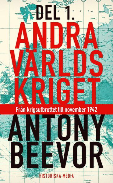 Andra världskriget. D. 1, Från krigsutbrottet till november 1942 - Antony Beevor - Kirjat - Historiska Media - 9789175450513 - torstai 17. lokakuuta 2013