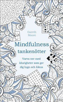 Cover for Gareth Moore · Tankenötter för mindfulness : varva ner med klurigheter som ger dig lugn och fokus (Book) (2019)