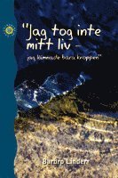 Cover for Barbro Linder · Jag tog inte mitt liv - jag lämnade bara kroppen (Paperback Book) (2011)