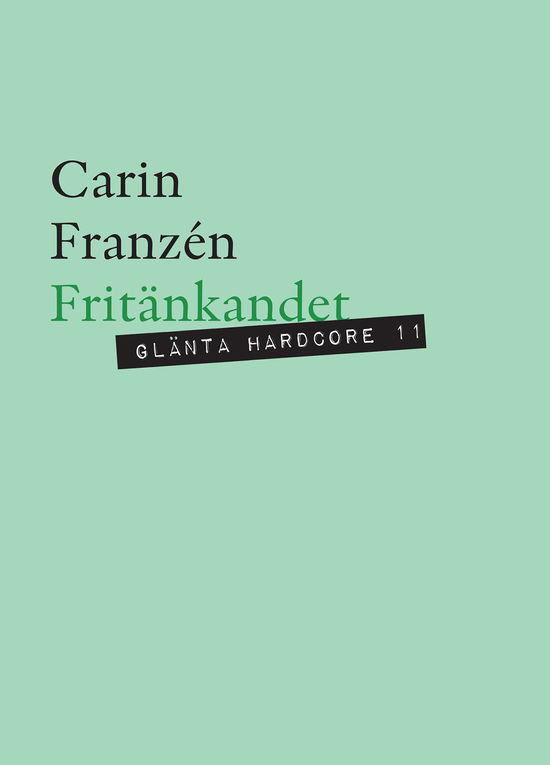 Cover for Carin Franzén · Fritänkandet : kvinnliga libertiner och en annan humanism (Paperback Book) (2023)