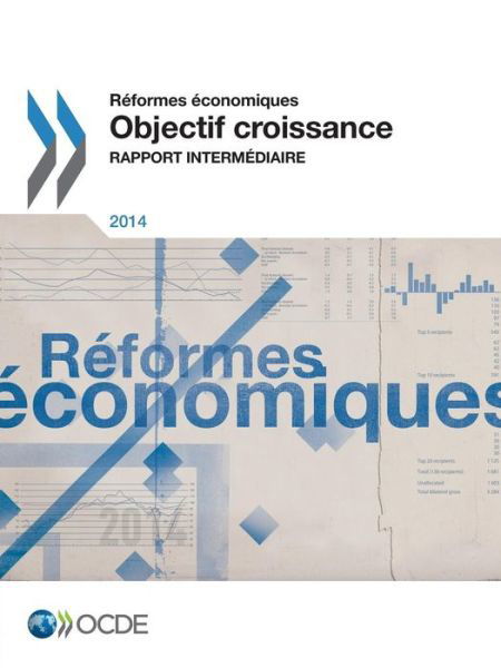 Cover for Oecd Organisation for Economic Co-operation and Development · Réformes Économiques 2014 : Objectif Croissance Rapport Intermédiaire (Paperback Book) [French edition] (2014)