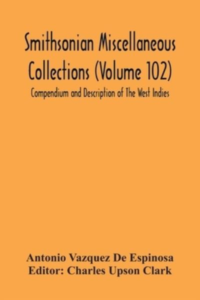 Cover for Antonio Vazquez de Espinosa · Smithsonian Miscellaneous Collections (Volume 102) Compendium And Description Of The West Indies (Paperback Book) (2020)