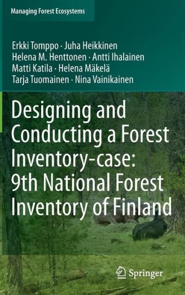 Cover for Erkki Tomppo · Designing and Conducting a Forest Inventory - case: 9th National Forest Inventory of Finland - Managing Forest Ecosystems (Hardcover bog) (2011)