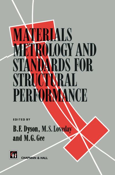 Materials Metrology and Standards for Structural Performance - B.f. Dyson - Books - Springer - 9789401045513 - October 1, 2012