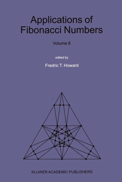 Fredric T Howard · Applications of Fibonacci Numbers: Volume 8: Proceedings of the Eighth International Research Conference on Fibonacci Numbers and Their Applications (Pocketbok) [Softcover Reprint of the Original 1st Ed. 1999 edition] (2012)