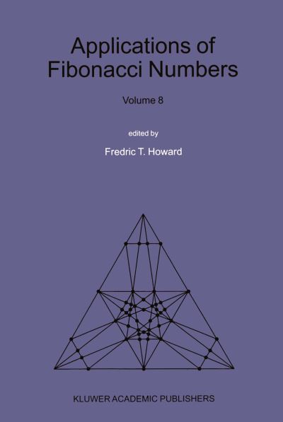 Fredric T Howard · Applications of Fibonacci Numbers: Volume 8: Proceedings of the Eighth International Research Conference on Fibonacci Numbers and Their Applications (Pocketbok) [Softcover Reprint of the Original 1st Ed. 1999 edition] (2012)