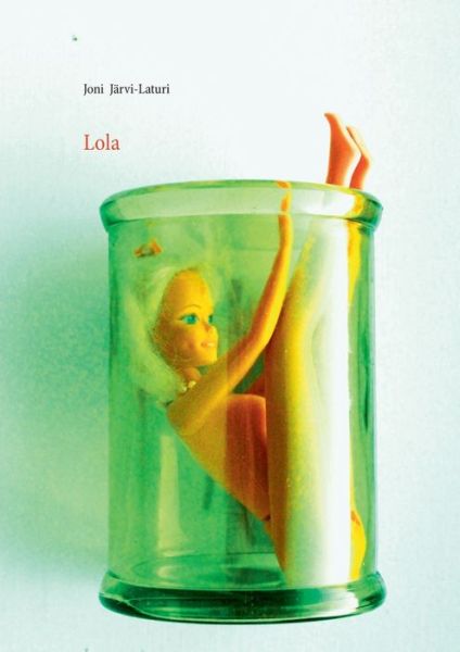 Cover for Joni Jarvi-Laturi · Lola (Paperback Book) (2016)
