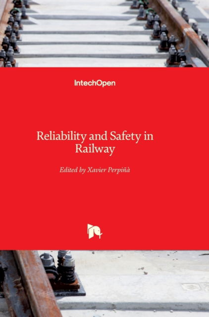 Cover for Xavier Perpinya · Reliability and Safety in Railway (Hardcover Book) (2012)