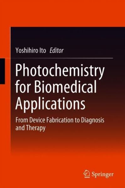 Cover for Photochemistry for Biomedical Applications: From Device Fabrication to Diagnosis and Therapy (Hardcover Book) [1st ed. 2018 edition] (2018)