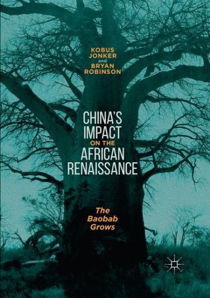 Cover for Kobus Jonker · China's Impact on the African Renaissance: The Baobab Grows (Paperback Book) [Softcover reprint of the original 1st ed. 2018 edition] (2019)