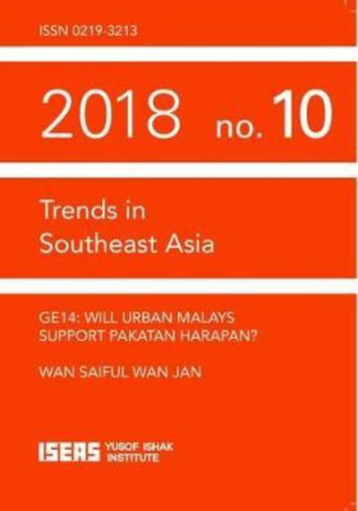 GE14: Will Urban Malays Support Pakatan Harapan? - Trends in Southeast Asia - Wan Saiful Wan Jan - Books - ISEAS - 9789814818513 - July 30, 2018