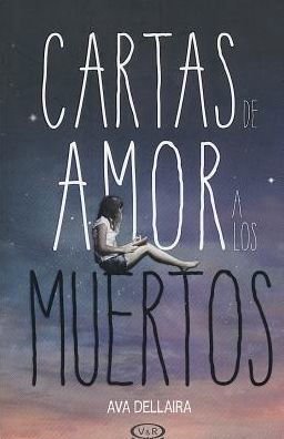 Cartas De Amor a Los Muertos - Ava Dellaira - Livros - V&R Ediciones - 9789876128513 - 6 de maio de 2015