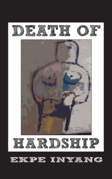 Cover for Ekpe Inyang · Death of Hardship (Paperback Bog) (2012)