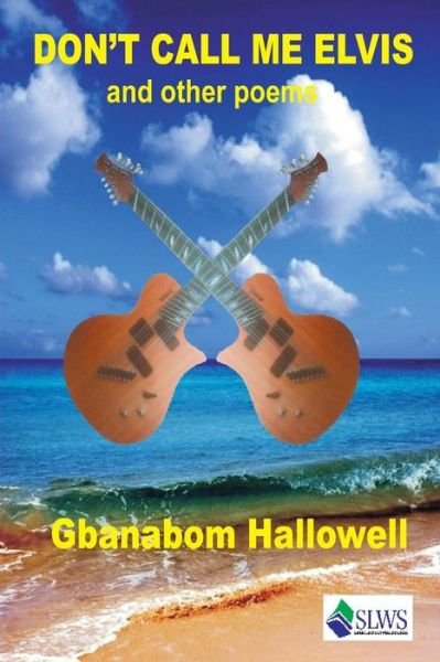 Don't Call Me Elvis and Other Poems - Gbanabom Hallowell - Livros - Sierra Leonean Writers Series - 9789991054513 - 4 de outubro de 2016