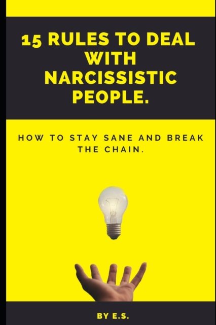 Elizabeth Shaw · 15 Rules To Deal With Narcissistic People.: How To Stay Sane And Break The Chain. (Paperback Book) (2023)