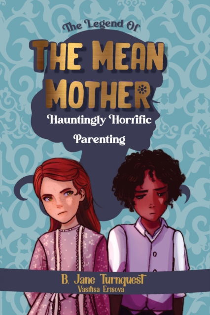 The Legend of The Mean Mother: A Spooky Thrilling Camp-Fire Slumber Party Halloween Haunting Tale - B Jane Turnquest - Kirjat - Independently Published - 9798480499513 - tiistai 28. syyskuuta 2021