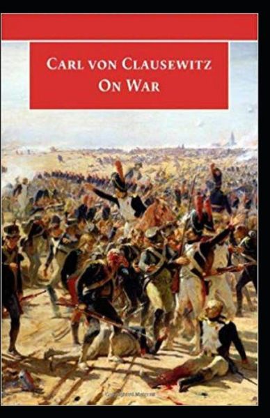 Cover for Carl Von Clausewitz · On War by Carl von Clausewitz (Paperback Book) [Illustrated edition] (2021)