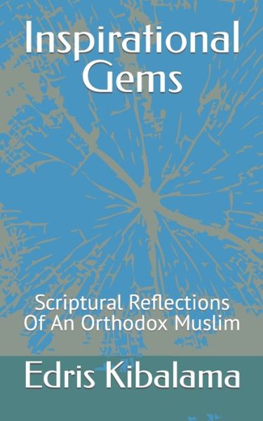 Cover for Edris Kibalama · Inspirational Gems: Scriptural Reflections Of An Orthodox Muslim (Pocketbok) (2021)