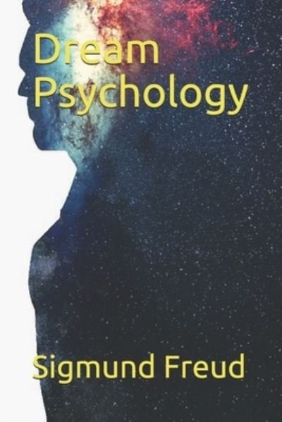Dream Psychology - Sigmund Freud - Books - INDEPENDENTLY PUBLISHED - 9798555193513 - January 26, 2021