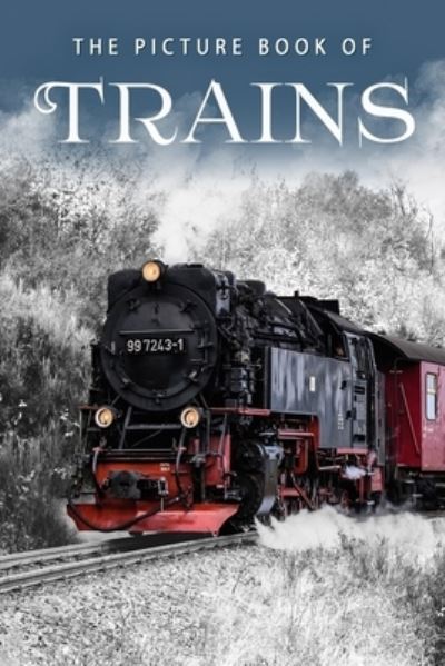 Cover for Sunny Street Books · The Picture Book of Trains: A Gift Book for Alzheimer's Patients and Seniors with Dementia (Paperback Book) (2020)