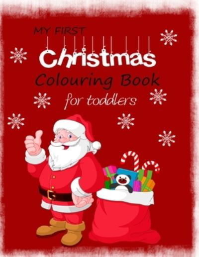 My First Christmas Colouring Book for Toddlers - Sharon Shannon - Kirjat - Independently Published - 9798569743513 - sunnuntai 22. marraskuuta 2020