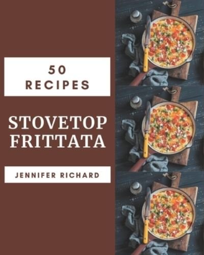 Cover for Jennifer Richard · 50 Stovetop Frittata Recipes (Paperback Bog) (2020)
