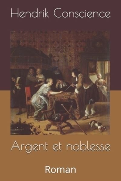Cover for Hendrik Conscience · Argent et noblesse: Roman (Pocketbok) (2020)