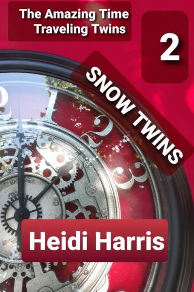 Cover for Heidi Harris · Snow Twins - The Amazing Time Traveling Twins (Paperback Bog) (2021)