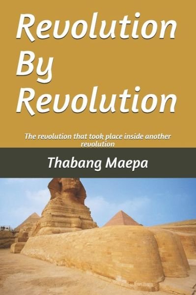 Revolution by revolution - Thabang Maepa - Books - Independently Published - 9798616739513 - February 22, 2020