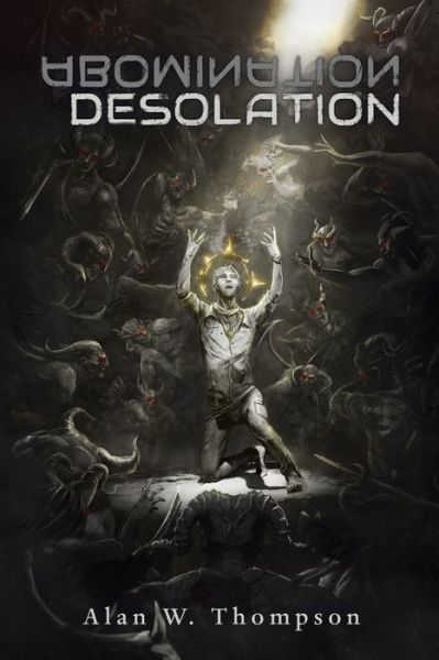 Abomination Desolation - Alan Thompson - Books - Independently Published - 9798630416513 - March 26, 2020