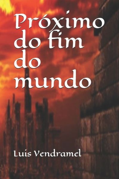 Cover for Luis Vendramel · Proximo do fim do mundo (Paperback Book) (2020)