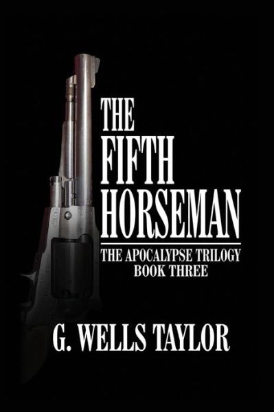 Cover for G Wells Taylor · The Fifth Horseman - The Apocalypse Trilogy (Paperback Bog) (2020)